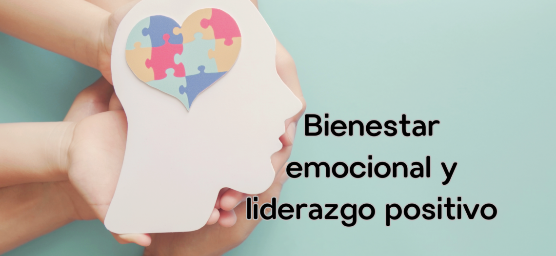 Bienestar emocional y liderazgo positivo